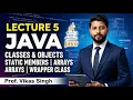 Lecture 5 Java Classes and Objects static members arrays Wrapper Class