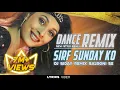 Download Lagu SIRF SUNDAY KO REMIX / SUPER HIT NEW STYLE DANCE MIX / Dj Siday Remix (DJ SIDAY DROP MIX) NEW 2024