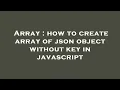 Array how to create array of json object without key in javascript