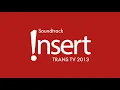 Soundtrack INSERT (Informasi Selebriti) TRANS TV 2013