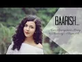 Download Lagu Baarish (Cover) | Half Girlfriend | Female Version | Arjun\u0026 Shraddha | Shreya Karmakar ft. Aasim Ali