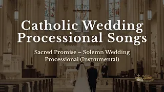 sacred promise solemn wedding instrumental catholic wedding processional songs for the bride