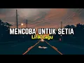 Download Lagu LIRIK LAGU Hanya satu yang kupinta tolong setialah padaku (Adista - Mencoba Untuk Setia Cover)