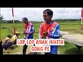 LOP LOP  ANAK NIKITA GONG PE PERDANA GIRING