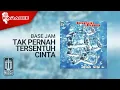 Download Lagu Base Jam - Tak Pernah Tersentuh Cinta (Official Karaoke Video)