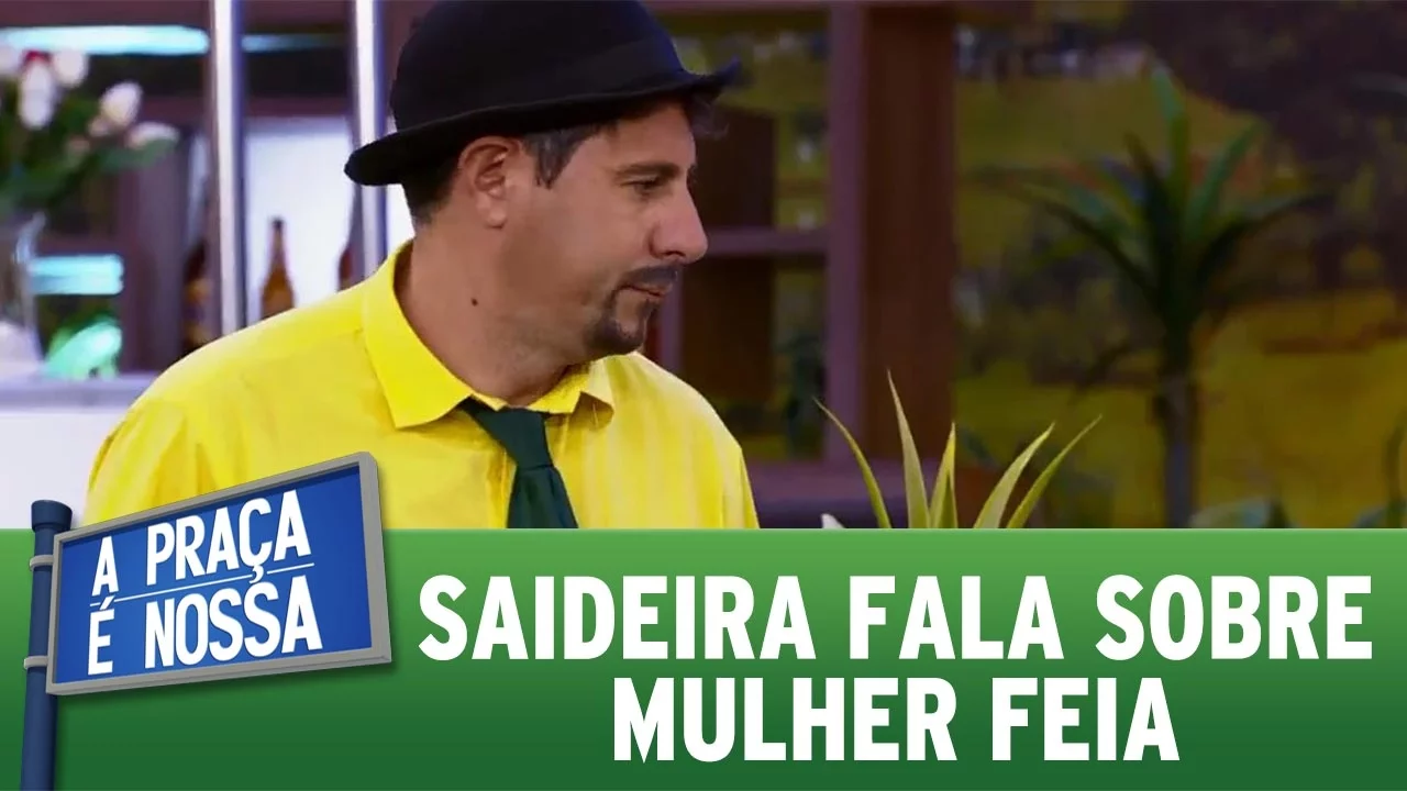 A PRAÇA É NOSSA (27/10/16) SAIDEIRA FALA SOBRE MULHER FEIA