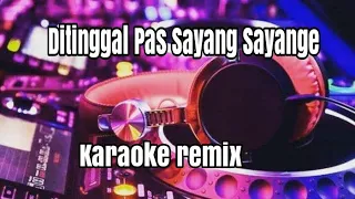 Download Ditinggal Pas Sayang Sayange Safia Inema - karaoke remix - lirik no vocal MP3