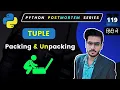From Tuples to Variables Python Unpacking and Packing of Tuples Python Tuples Introduction
