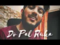Lagu Do Pal Ruka | Veer-Zaara | Ajay Tiwari