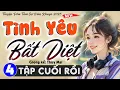 Download Lagu [TẬP 4 KẾT] TÌNH YÊU BẤT DIỆT - Nghe truyện ngôn tình khuya ngủ ngon #mcthuymai diễn đọc hay