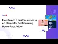 How to add a custom cursor to an Elementor Section easily PowerPack addons for Elementor