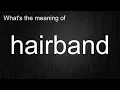 What s the meaning of hairband How to pronounce hairband