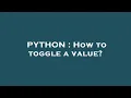 PYTHON How to toggle a value