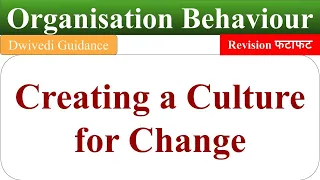 Creating a Culture for Change, How to Create a Culture for Change in Organizations, #ob #class #exam