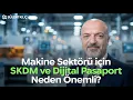 Lagu Makine Sektörü İçin SKDM ve Dijital Pasaport Neden Önemli? #ihracat #gündem