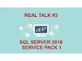 Real Talk SQL Server 2016 Service Pack 1