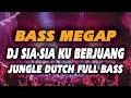 Download Lagu PARGOY BIKIN NYESEK !! DJ SIA SIA KU BERJUANG JUNGLE DUTCH TERBARU 2021 FULL BASS POMPA