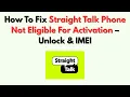 How To Fix Straight Talk Phone Not Eligible For Activation - Unlock IMEI