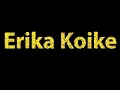 How To Pronounce Erika Koike
