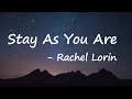 Lagu Rachel Lorin - Stay As You Are (Lyrics)