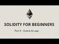 Solidity for beginners - Part 5 Events Logs
