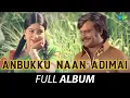 Download Lagu Anbukku Naan Adimai - Full Album | Rajinikanth, Rathi, Sujatha | Ilaiyaraaja