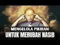 Download Lagu RUBAH NASIBMU DENGAN MENGELOLA PIKIRANMU || PIKIRANKU