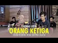 Lagu ORANG KETIGA - THOMAS ARYA COVER BY DEDEK INTAN FEAT PRO J KUSTIK