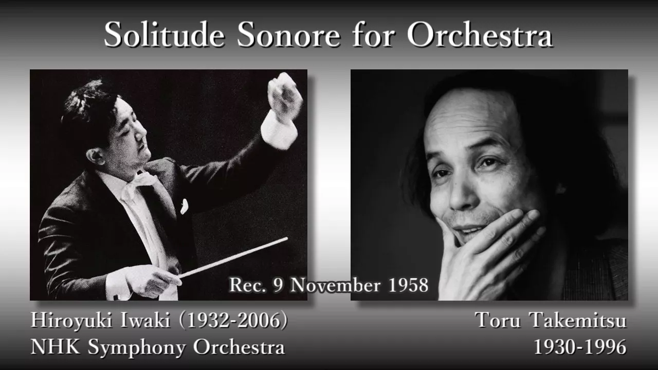 Takemitsu: Solitude Sonore, Iwaki & NHKso (1958) 武満徹 ソリチュード・ソノール 岩城宏之