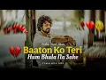 Download Lagu Baaton ko teri hum bhula na sake | Broken Heart Song | Emotional song