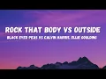 Download Lagu ROCK THAT BODY X OUTSIDE I The Black Eyed Peas vs Calvin Harris ft. Ellie Goulding (Matjack Edit)