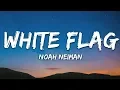 Download Lagu Noah Neiman - White Flag (Lyrics)