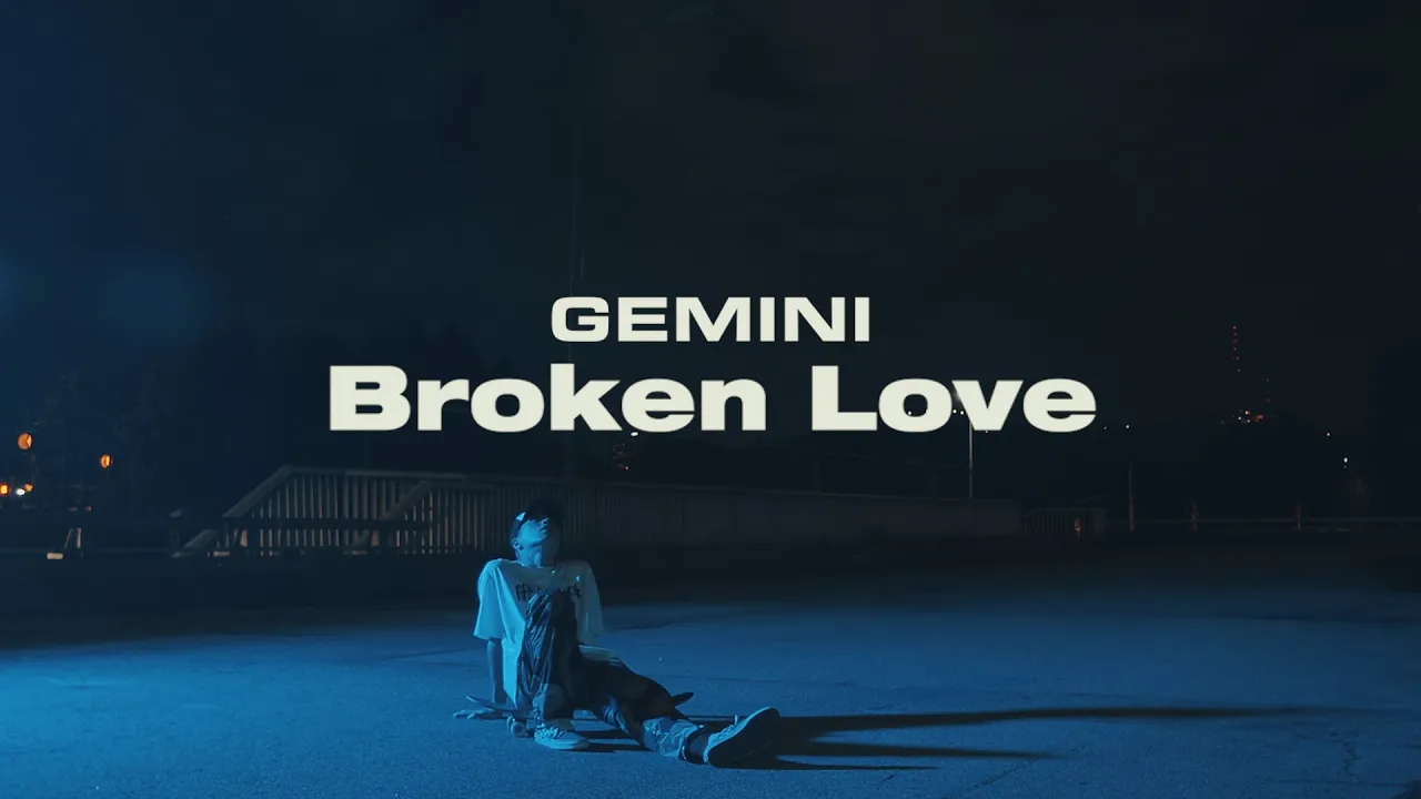 GEMINI(제미나이) - Broken Love (Visual Film)