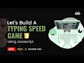 Build a Typing Speed Game using Javascript part - 2 Frontend JavaScript Projects