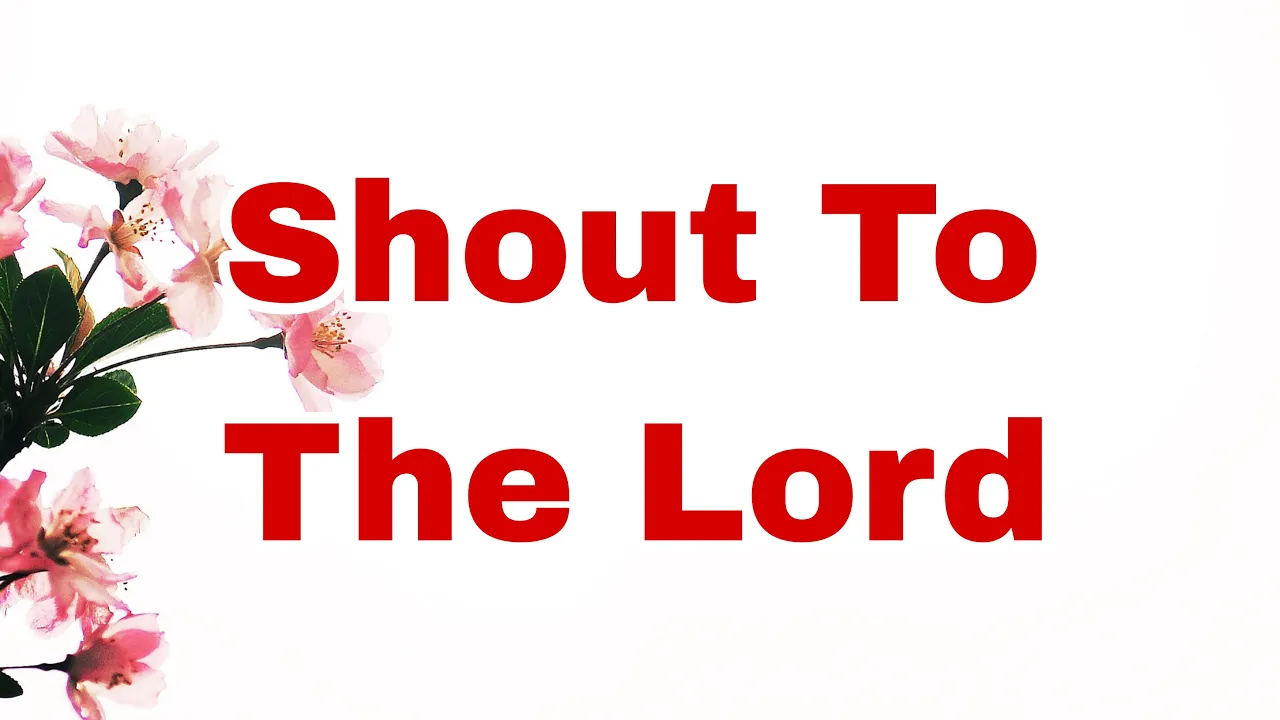 Shout to the Lord (worship song) Shout to the Lord (worship song)