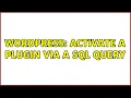 Wordpress Activate a plugin via a SQL query
