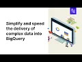 Simplify and speed the delivery of complex data into BigQuery Incorta