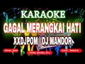 Download Lagu KARAOKE DJ - GAGAL MERANGKAI HATI XXDJPOM KN7000 || DFC RECORD