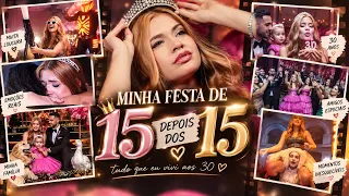 MINHA FESTA DE 15 ANOS DEPOIS DOS 15