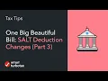 One Big Beautiful Bill SALT Deduction Changes for 2025 Part 3 - TurboTax Tax Tip