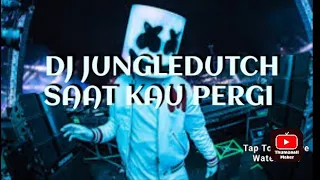 dj jungledutch saat kau pergi speed up arjuna x 