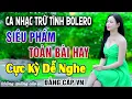Download Lagu LK Nhạc Trữ Tình Bolero HAY NHẤT MỚI NHẤT 2026 - Ca Nhạc Vàng Xưa Tuyển Chọn Toàn Bài Hay Êm Tai