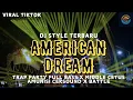 Download Lagu DJ AMERICAN DREAM VIRAL TIKTOK 2025 || TRAP PARTY FULL BASS PALING ENAK !!!!