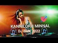 Download Lagu KANNILORU MINNAL - DJ BMK 2022 REMIX🔥👈