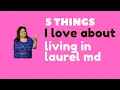 5 Things I love about living in Laurel MD
