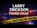Larry Erickson Massachusetts Obituary Man Found Dead Investigation Ongoing