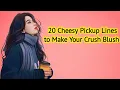 20 Cheesy Pickup Lines to Make Your Crush Blush