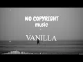 [No Copyright Music] // VANILLA