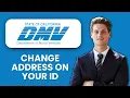 NEW How to Change Your Address on Your ID at DMV Online 2025 Step-by-Step DMV Guide