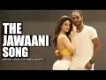 Download Lagu The Jawaani Song | Melvin Louis ft. Sandeepa Dhar